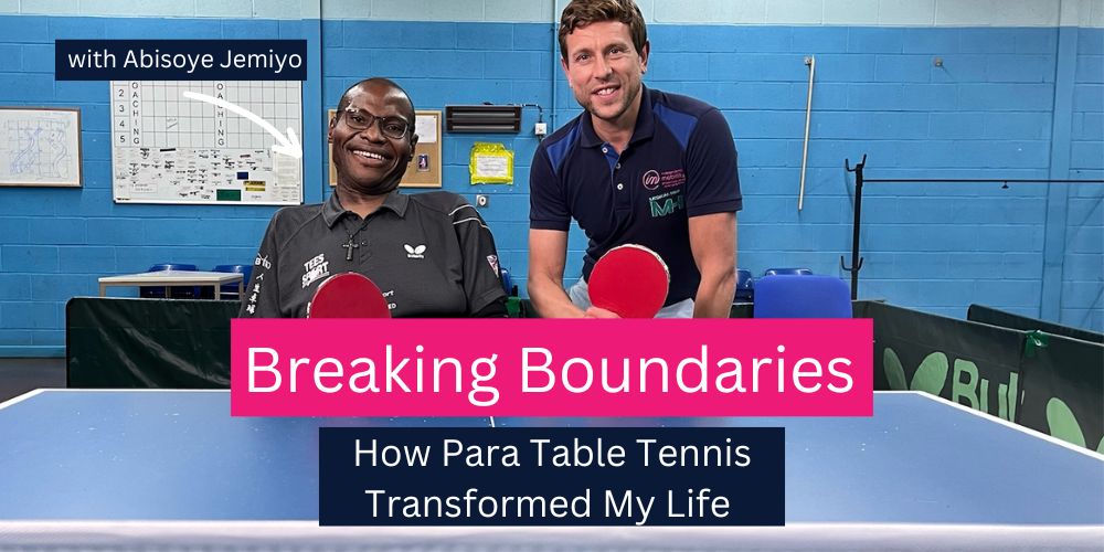 Breaking Boundaries - How Para Table Tennis Transformed My Life